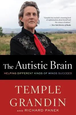 Das autistische Gehirn: Verschiedenen Arten von Köpfen zum Erfolg verhelfen - The Autistic Brain: Helping Different Kinds of Minds Succeed