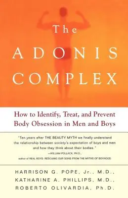 Der Adonis-Komplex: Wie man die Körperbesessenheit bei Männern und Jungen erkennt, behandelt und ihr vorbeugt - The Adonis Complex: How to Identify, Treat, and Prevent Body Obsession in Men and Boys