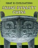 Große Zivilisationen: Die Shang-Dynastie in China - Great Civilisations: Shang Dynasty China