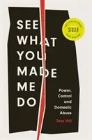 See What You Made Me Do - Macht, Kontrolle und häusliche Gewalt - See What You Made Me Do - Power, Control and Domestic Abuse