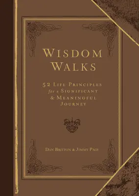 Wisdom Walks Geschenkausgabe in Kunstleder: 52 Lebensprinzipien für eine bedeutsame und sinnvolle Reise - Wisdom Walks Faux Leather Gift Edition: 52 Life Principles for a Significant and Meaningful Journey