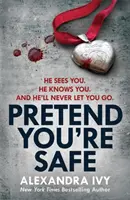 Pretend You're Safe - Ein fesselnder Thriller von seitenumwälzender Spannung - Pretend You're Safe - A gripping thriller of page-turning suspense