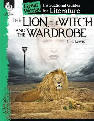 Der Löwe, die Hexe und der Kleiderschrank: Ein Leitfaden für den Literaturunterricht: Ein Leitfaden für die Literaturvermittlung - The Lion, the Witch and the Wardrobe: An Instructional Guide for Literature: An Instructional Guide for Literature