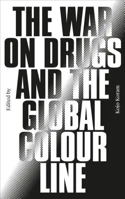 Der Krieg gegen Drogen und die globale Farblinie - The War on Drugs and the Global Colour Line