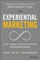 Erlebnisorientiertes Marketing: Geheimnisse, Strategien und Erfolgsgeschichten von den größten Marken der Welt - Experiential Marketing: Secrets, Strategies, and Success Stories from the World's Greatest Brands