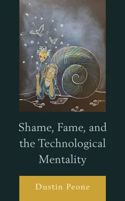 Scham, Ruhm und die technologische Mentalität - Shame, Fame, and the Technological Mentality