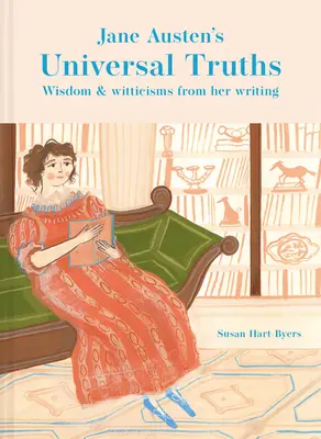 Jane Austens universelle Wahrheiten: Weisheiten und Witze aus ihrem Werk - Jane Austen's Universal Truths: Wisdom and Witticisms from Her Writing