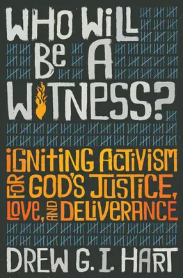 Wer wird ein Zeuge sein: Aktivismus für Gottes Gerechtigkeit, Liebe und Befreiung entfachen - Who Will Be a Witness: Igniting Activism for God's Justice, Love, and Deliverance