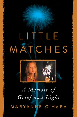 Kleine Streichhölzer: Eine Erinnerung an Trauer und Licht - Little Matches: A Memoir of Grief and Light