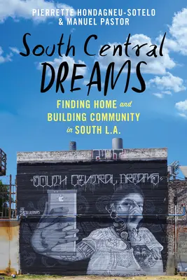 South Central Dreams: Heimat finden und Gemeinschaft aufbauen in South L.A. - South Central Dreams: Finding Home and Building Community in South L.A.