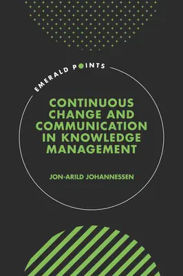 Kontinuierlicher Wandel und Kommunikation im Wissensmanagement - Continuous Change and Communication in Knowledge Management