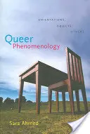 Queer-Phänomenologie: Orientierungen, Objekte, Andere - Queer Phenomenology: Orientations, Objects, Others