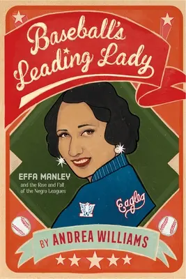Baseball's Leading Lady: Effa Manley und der Aufstieg und Fall der Negro Leagues - Baseball's Leading Lady: Effa Manley and the Rise and Fall of the Negro Leagues