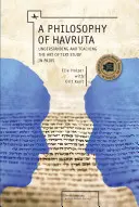 Eine Philosophie der Havruta: Die Kunst des Textstudiums in Paaren verstehen und lehren - A Philosophy of Havruta: Understanding and Teaching the Art of Text Study in Pairs