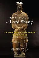 Das Buch des Herrn Shang: Apologetik der Staatsmacht im frühen China - The Book of Lord Shang: Apologetics of State Power in Early China