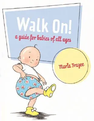 Geh weiter! Ein Leitfaden für Babys aller Altersgruppen - Walk On!: A Guide for Babies of All Ages