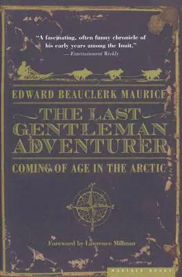 Der letzte Gentleman-Abenteurer: Erwachsenwerden in der Arktis - The Last Gentleman Adventurer: Coming of Age in the Arctic