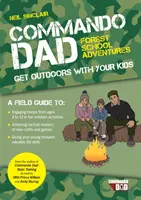 Kommando Papa: Waldschulabenteuer - Mit Ihren Kindern in die Natur gehen - Commando Dad: Forest School Adventures - Get Outdoors with Your Kids