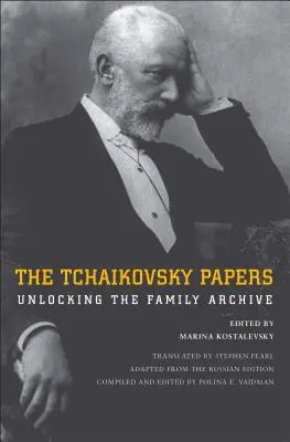 Die Tschaikowsky-Papiere: Die Entschlüsselung des Familienarchivs - The Tchaikovsky Papers: Unlocking the Family Archive