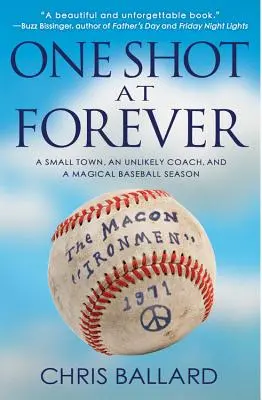 Eine Chance für die Ewigkeit: Eine kleine Stadt, ein ungewöhnlicher Trainer und eine magische Baseball-Saison - One Shot at Forever: A Small Town, an Unlikely Coach, and a Magical Baseball Season