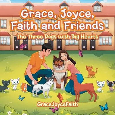 Grace, Joyce, Faith und Freunde: Die drei Hunde mit den großen Herzen - Grace, Joyce, Faith and Friends: The Three Dogs with Big Hearts