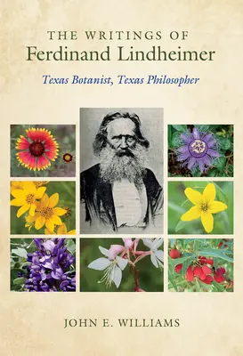 Die Schriften von Ferdinand Lindheimer: Botaniker aus Texas, Philosoph aus Texas - The Writings of Ferdinand Lindheimer: Texas Botanist, Texas Philosopher