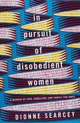 Auf der Suche nach ungehorsamen Frauen: Eine Erinnerung an Liebe, Rebellion und Familie, weit weg - In Pursuit of Disobedient Women: A Memoir of Love, Rebellion, and Family, Far Away