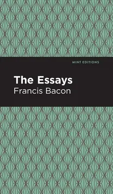 Die Essays: Francis Bacon - The Essays: Francis Bacon