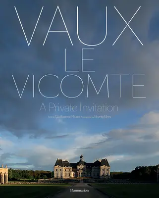 Vaux-Le-Vicomte: Eine private Einladung - Vaux-Le-Vicomte: A Private Invitation