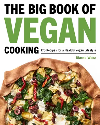 Das große Buch des veganen Kochens: 175 Rezepte für einen gesunden veganen Lebensstil - The Big Book of Vegan Cooking: 175 Recipes for a Healthy Vegan Lifestyle