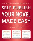 Self-Publishing Ihres Romans leicht gemacht: Unkomplizierte Ratschläge - Self-Publish Your Novel Made Easy: Straightforward Advice