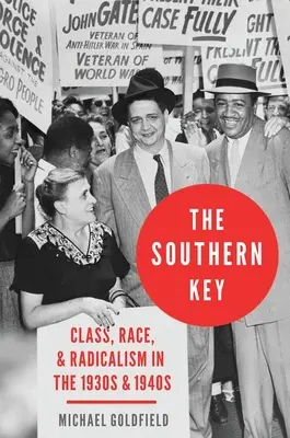 Der Schlüssel zum Süden: Klasse, Ethnie und Radikalismus in den 1930er und 1940er Jahren - The Southern Key: Class, Race, and Radicalism in the 1930s and 1940s
