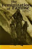 Feminisierung der Hungersnot - Ausdruck des Unaussprechlichen? - Feminization of Famine - Expressions of the Inexpressible?