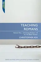 Römer lehren: Band 1: Römer 1-8 für Bibellehrer und -lehrerinnen erschließen - Teaching Romans: Volume 1: Unlocking Romans 1-8 for the Bible Teacher