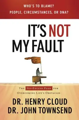 Es ist nicht meine Schuld: Der unentschuldbare Plan zur Überwindung der Hindernisse des Lebens - It's Not My Fault: The No-Excuse Plan for Overcoming Life's Obstacles