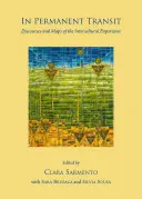 Im ständigen Transit: Diskurse und Landkarten der interkulturellen Erfahrung - In Permanent Transit: Discourses and Maps of the Intercultural Experience