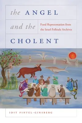 Der Engel und der Cholent: Essensdarstellungen aus dem israelischen Volksmärchenarchiv - The Angel and the Cholent: Food Representation from the Israel Folktale Archives