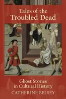 Erzählungen von den geplagten Toten: Geistergeschichten in der Kulturgeschichte - Tales of the Troubled Dead: Ghost Stories in Cultural History