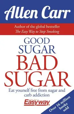 Guter Zucker Schlechter Zucker: Essen Sie sich frei von Zucker und Kohlenhydraten - Good Sugar Bad Sugar: Eat Yourself Free from Sugar and Carb Addiction