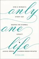 Nur ein Leben: Wie der Alltag einer Frau ein ewiges Vermächtnis formt - Only One Life: How a Woman's Every Day Shapes an Eternal Legacy