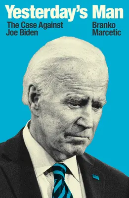 Der Mann von gestern - Der Fall gegen Joe Biden - Yesterday's Man - The Case Against Joe Biden