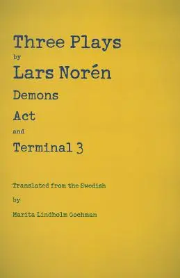 Drei Theaterstücke von Lars Norn: Dämonen, Akt, Terminal 3 - Three Plays by Lars Norn: Demons, Act, Terminal 3