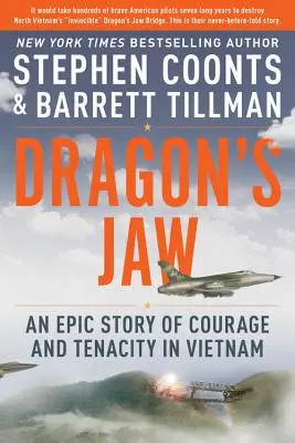 Drachenkiefer: Eine epische Geschichte von Mut und Zähigkeit in Vietnam - Dragon's Jaw: An Epic Story of Courage and Tenacity in Vietnam