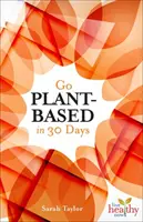 Umstellung auf pflanzliche Ernährung in 30 Tagen - Go Plant-Based in 30 Days