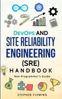 DevOps und Handbuch für Site Reliability Engineering (SRE): Leitfaden für Nicht-Programmierer - DevOps and Site Reliability Engineering (SRE) Handbook: Non Programmer's Guide