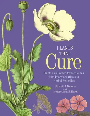 Pflanzen, die heilen: Pflanzen als Quelle von Arzneimitteln, von Pharmazeutika bis zu pflanzlichen Heilmitteln - Plants That Cure: Plants as a Source for Medicines, from Pharmaceuticals to Herbal Remedies