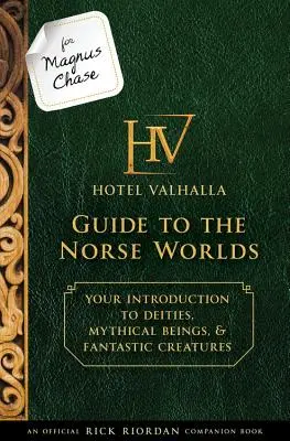 Für Magnus Chase: Hotel Valhalla Führer zu den nordischen Welten (ein offizielles Begleitbuch zu Rick Riordan): Ihre Einführung in Gottheiten, mythische Wesen & - For Magnus Chase: Hotel Valhalla Guide to the Norse Worlds (an Official Rick Riordan Companion Book): Your Introduction to Deities, Mythical Beings, &