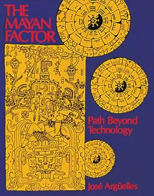 Der Maya-Faktor: Ein Weg jenseits der Technologie - The Mayan Factor: Path Beyond Technology