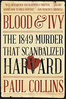 Blut und Efeu: Der Mord von 1849, der Harvard skandalisierte - Blood & Ivy: The 1849 Murder That Scandalized Harvard