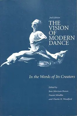 Die Vision des modernen Tanzes: Mit den Worten seiner Schöpfer - The Vision of Modern Dance: In the Words of Its Creators